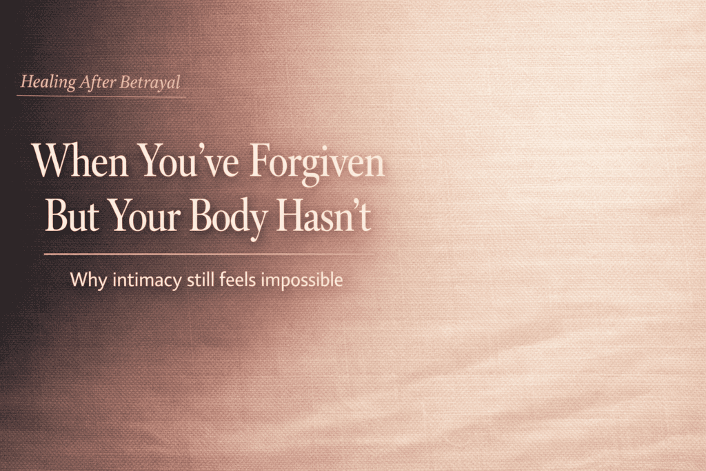 forgiven but body won't respond intimacy