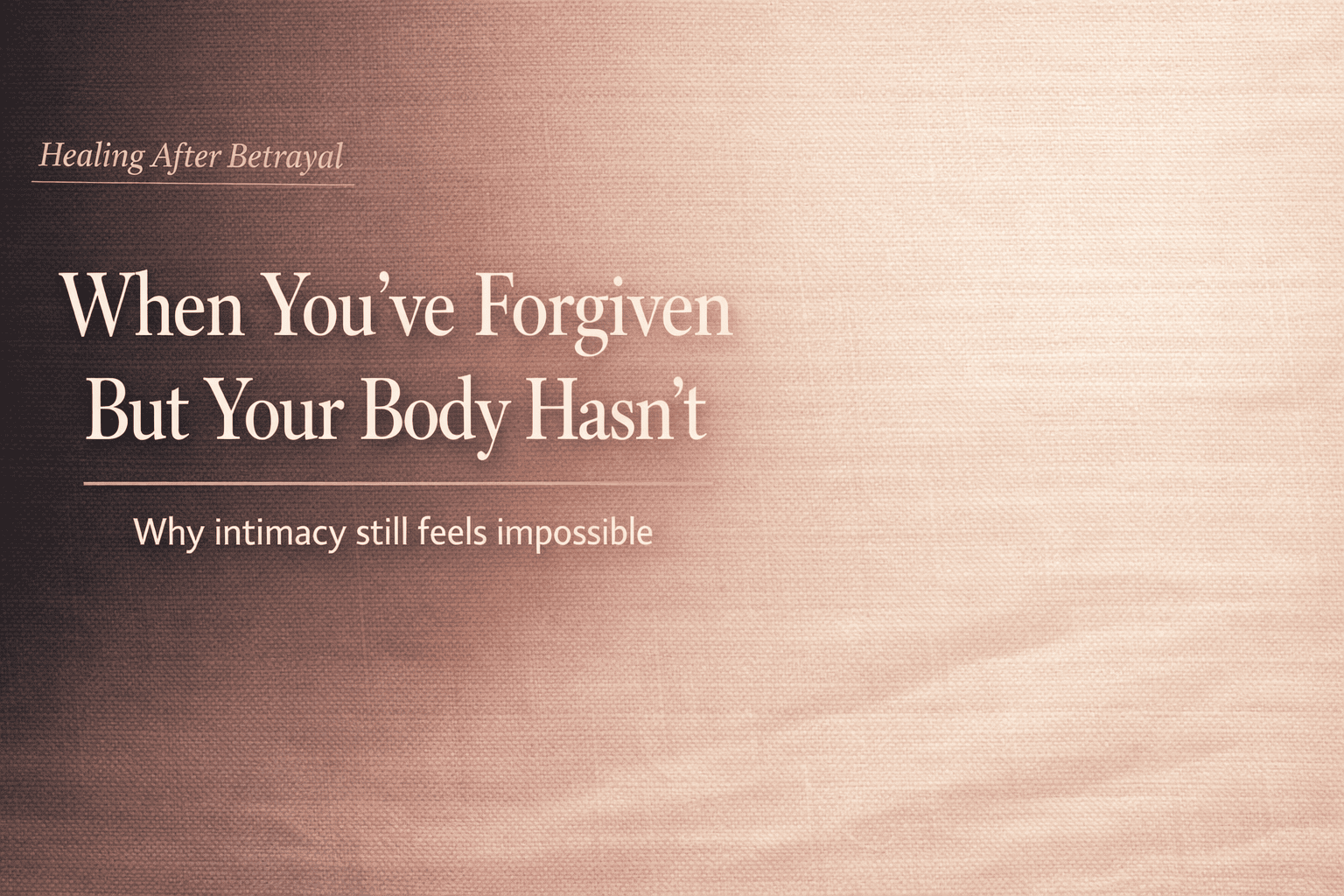 forgiven but body won't respond intimacy